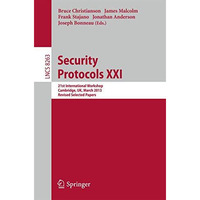 Security Protocols: 21st International Workshop, Cambridge, UK, March 19-20, 201 [Paperback]