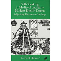 Self-Speaking in Medieval and Early Modern English Drama: Subjectivity, Discours [Hardcover]