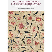 Selling Textiles in the Long Eighteenth Century: Comparative Perspectives from W [Hardcover]