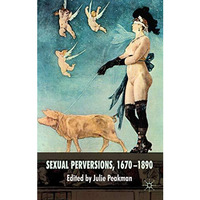 Sexual Perversions, 16701890 [Hardcover]