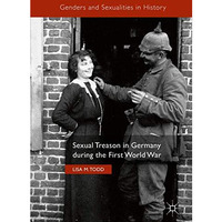 Sexual Treason in Germany during the First World War [Hardcover]