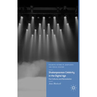 Shakespearean Celebrity in the Digital Age: Fan Cultures and Remediation [Paperback]