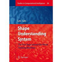 Shape Understanding System: The First Steps toward the Visual Thinking Machines [Hardcover]