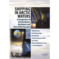 Shipping in Arctic Waters: A comparison of the Northeast, Northwest and Trans Po [Hardcover]