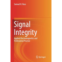 Signal Integrity: Applied Electromagnetics and Professional Practice [Paperback]