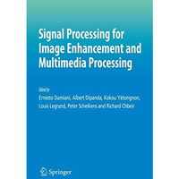 Signal Processing for Image Enhancement and Multimedia Processing [Paperback]