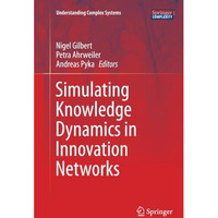 Simulating Knowledge Dynamics in Innovation Networks [Paperback]