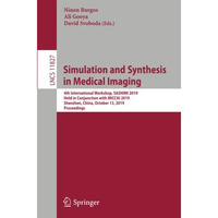 Simulation and Synthesis in Medical Imaging: 4th International Workshop, SASHIMI [Paperback]