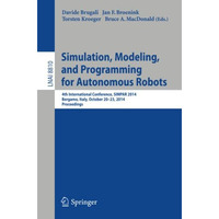 Simulation, Modeling, and Programming for Autonomous Robots: 4th International C [Paperback]