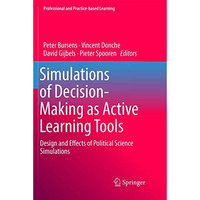 Simulations of Decision-Making as Active Learning Tools: Design and Effects of P [Paperback]