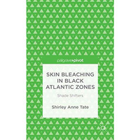 Skin Bleaching in Black Atlantic Zones: Shade Shifters [Hardcover]