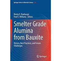 Smelter Grade Alumina from Bauxite: History, Best Practices, and Future Challeng [Paperback]