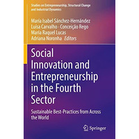 Social Innovation and Entrepreneurship in the Fourth Sector: Sustainable Best-Pr [Paperback]