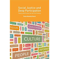 Social Justice and Deep Participation: Theory and Practice for the 21st Century [Hardcover]