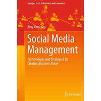 Social Media Management: Technologies and Strategies for Creating Business Value [Paperback]