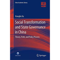 Social Transformation and State Governance in China: Theory, Path, and Policy Pr [Hardcover]