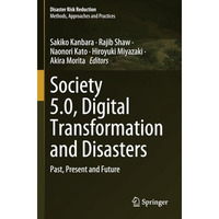 Society 5.0, Digital Transformation and Disasters: Past, Present and Future [Paperback]