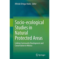 Socio-ecological Studies in Natural Protected Areas: Linking Community Developme [Hardcover]