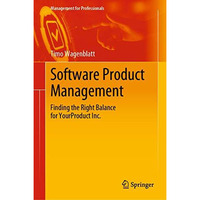 Software Product Management: Finding the Right Balance for YourProduct Inc. [Hardcover]