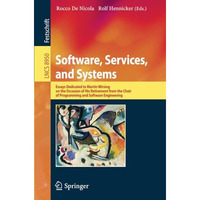 Software, Services, and Systems: Essays Dedicated to Martin Wirsing on the Occas [Paperback]