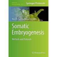 Somatic Embryogenesis: Methods and Protocols [Paperback]