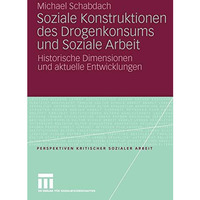 Soziale Konstruktionen des Drogenkonsums und Soziale Arbeit: Historische Dimensi [Paperback]