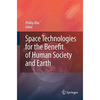 Space Technologies for the Benefit of Human Society and Earth [Hardcover]