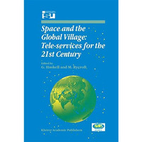 Space and the Global Village: Tele-services for the 21st Century: Proceedings of [Paperback]