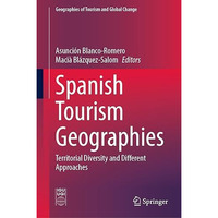 Spanish Tourism Geographies: Territorial Diversity and Different Approaches [Hardcover]