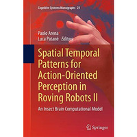 Spatial Temporal Patterns for Action-Oriented Perception in Roving Robots II: An [Paperback]