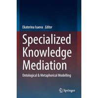 Specialized Knowledge Mediation: Ontological & Metaphorical Modelling [Paperback]