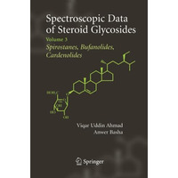 Spectroscopic Data of Steroid Glycosides: Spirostanes, Bufanolides, Cardenolides [Paperback]