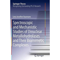 Spectroscopic and Mechanistic Studies of Dinuclear Metallohydrolases and Their B [Paperback]