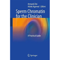 Sperm Chromatin for the Clinician: A Practical Guide [Paperback]