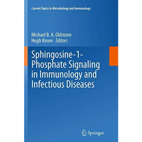 Sphingosine-1-Phosphate Signaling in Immunology and Infectious Diseases [Paperback]