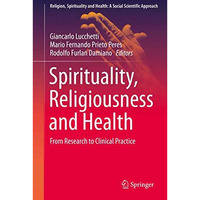 Spirituality, Religiousness and Health: From Research to Clinical Practice [Hardcover]