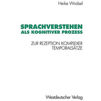 Sprachverstehen als kognitiver Proze?: Zur Rezeption komplexer Temporals?tze [Paperback]