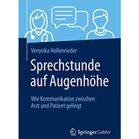 Sprechstunde auf Augenh?he: Wie Kommunikation zwischen Arzt und Patient gelingt [Paperback]