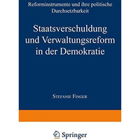 Staatsverschuldung und Verwaltungsreform in der Demokratie: Reforminstrumente un [Paperback]