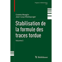 Stabilisation de la formule des traces tordue: Volume 2 [Hardcover]