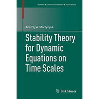 Stability Theory for Dynamic Equations on Time Scales [Hardcover]