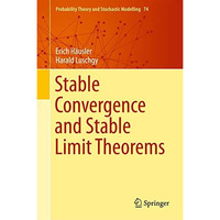 Stable Convergence and Stable Limit Theorems [Hardcover]