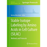 Stable Isotope Labeling by Amino Acids in Cell Culture (SILAC): Methods and Prot [Hardcover]