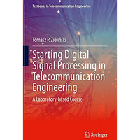 Starting Digital Signal Processing in Telecommunication Engineering: A Laborator [Hardcover]