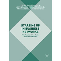 Starting Up in Business Networks: Why Relationships Matter in Entrepreneurship [Hardcover]