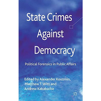 State Crimes Against Democracy: Political Forensics in Public Affairs [Hardcover]