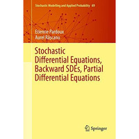 Stochastic Differential Equations, Backward SDEs, Partial Differential Equations [Hardcover]