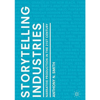 Storytelling Industries: Narrative Production in the 21st Century [Hardcover]