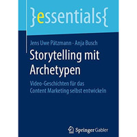 Storytelling mit Archetypen: Video-Geschichten f?r das Content Marketing selbst  [Paperback]