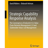 Strategic Capability Response Analysis: The Convergence of Industri? 4.0, Value  [Hardcover]